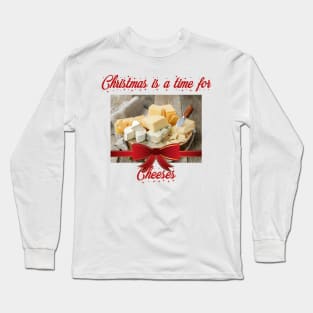 Christmas is a time for Cheeses Long Sleeve T-Shirt